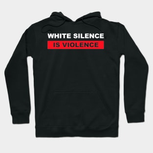 WHITE SILENCE IS VIOLENCE Hoodie